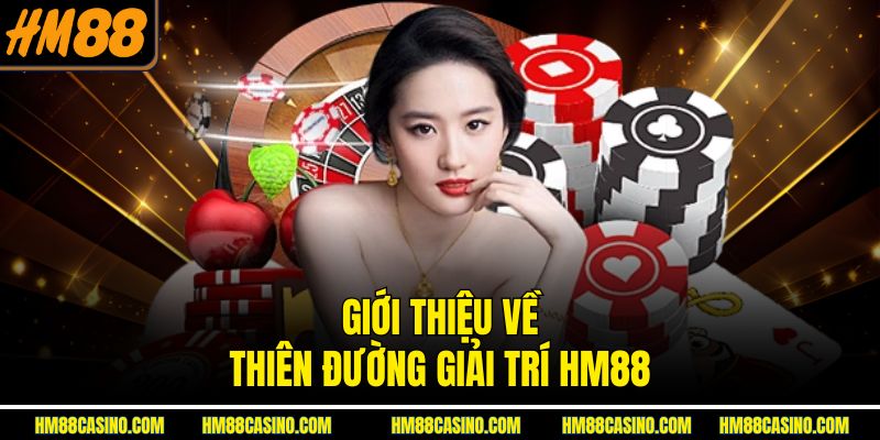 Giới thiệu về thiên đường giải trí HM88 Giới thiệu về thiên đường giải trí HM88